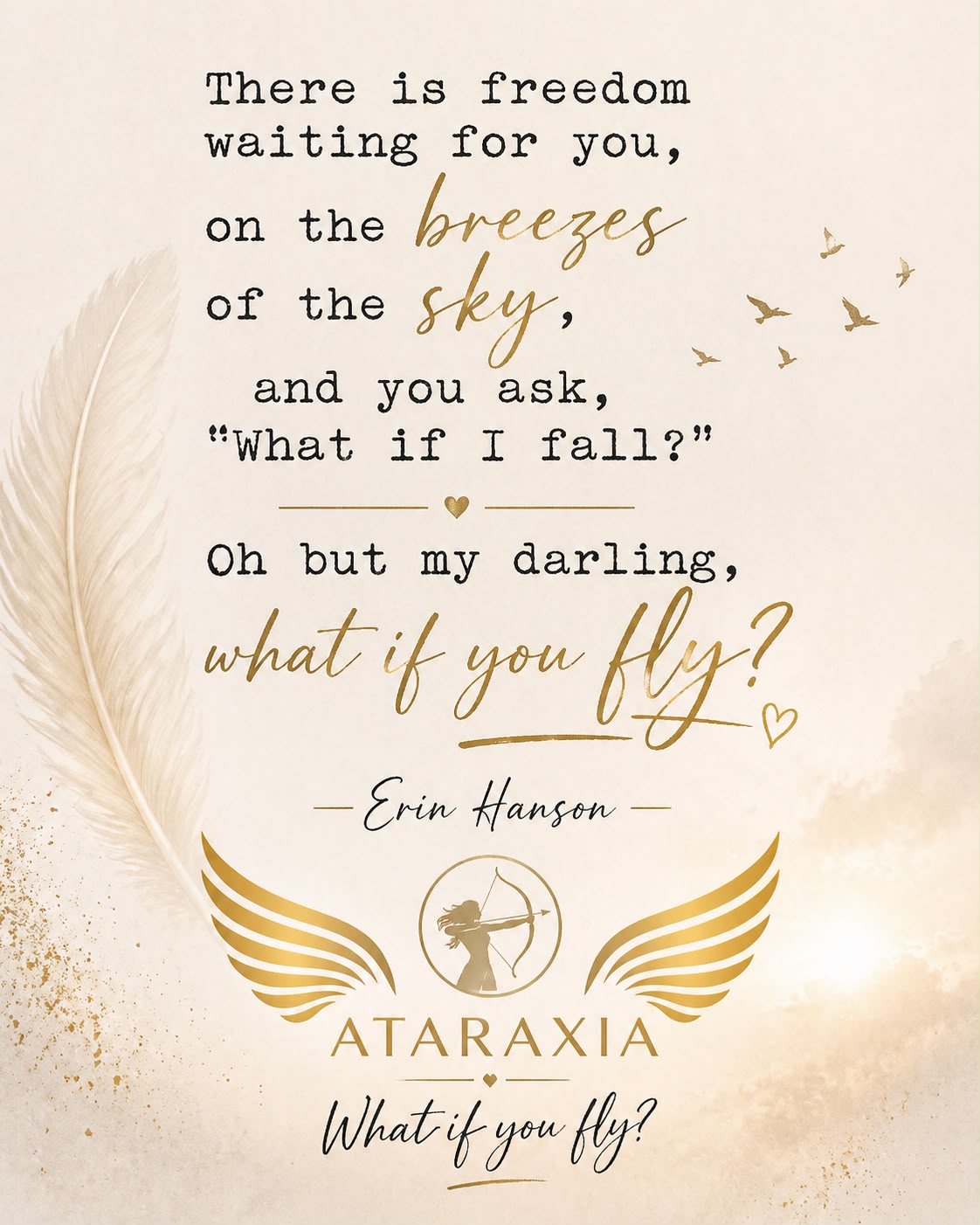 Ataraxia What If You Fly? artwork with a feather, golden birds and Erin Hanson’s words about possibility.
